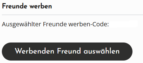 Freunde werben. Ein ausgewählter Werben-Code wird angezeigt. Es gibt einen Button mit der Beschriftung -Werbenden Freund auswählen-.